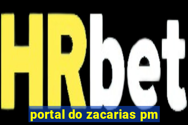 portal do zacarias pm